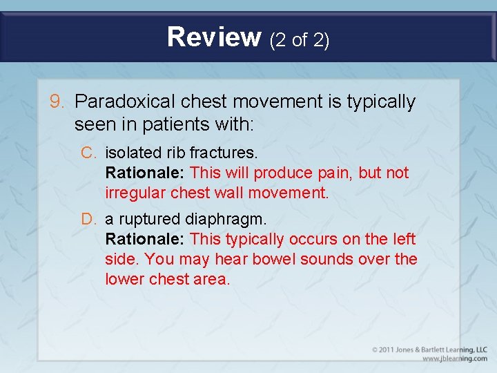 Review (2 of 2) 9. Paradoxical chest movement is typically seen in patients with: