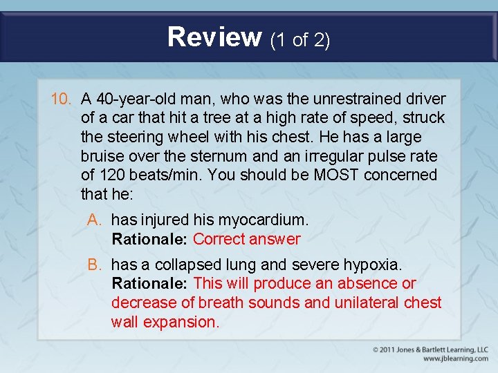 Review (1 of 2) 10. A 40 -year-old man, who was the unrestrained driver