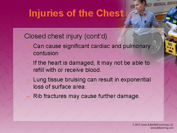 Injuries of the Chest (2 of 7) • Closed chest injury (cont’d) – Can