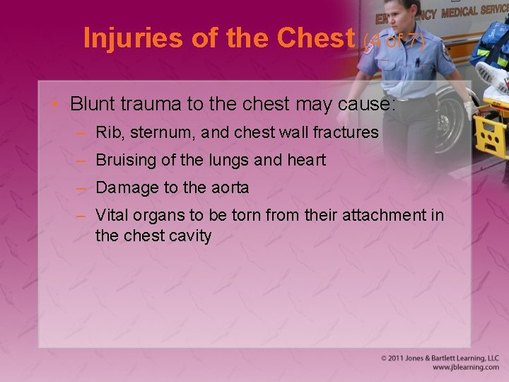 Injuries of the Chest (4 of 7) • Blunt trauma to the chest may
