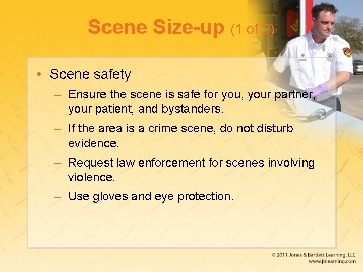 Scene Size-up (1 of 2) • Scene safety – Ensure the scene is safe