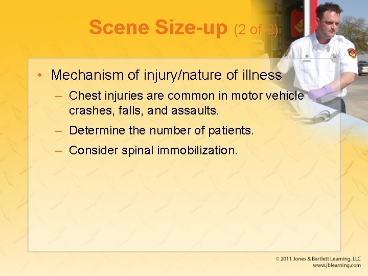 Scene Size-up (2 of 2) • Mechanism of injury/nature of illness – Chest injuries