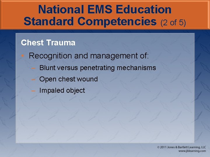 National EMS Education Standard Competencies (2 of 5) Chest Trauma • Recognition and management