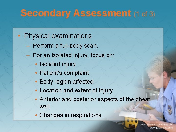 Secondary Assessment (1 of 3) • Physical examinations – Perform a full-body scan. –