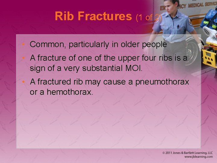 Rib Fractures (1 of 2) • Common, particularly in older people • A fracture