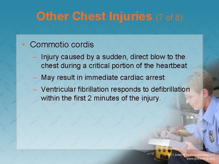 Other Chest Injuries (7 of 8) • Commotio cordis – Injury caused by a