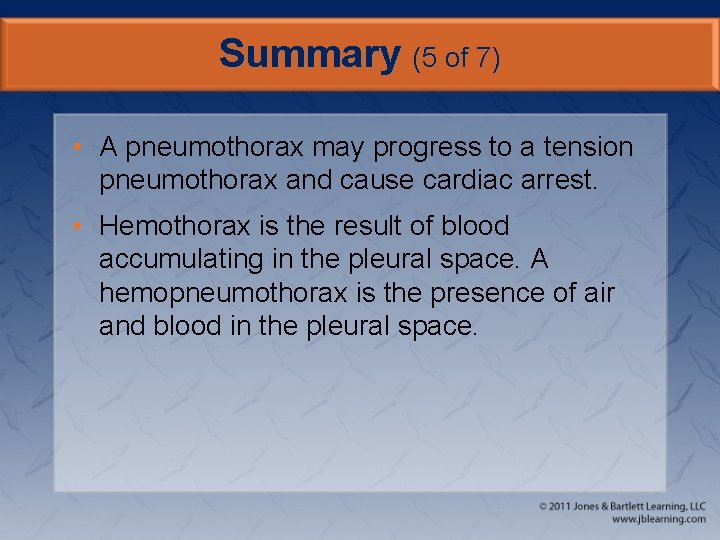 Summary (5 of 7) • A pneumothorax may progress to a tension pneumothorax and