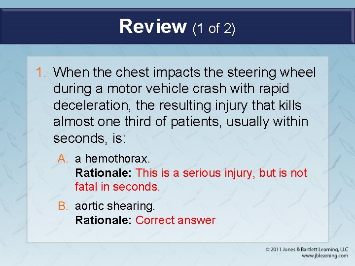 Review (1 of 2) 1. When the chest impacts the steering wheel during a