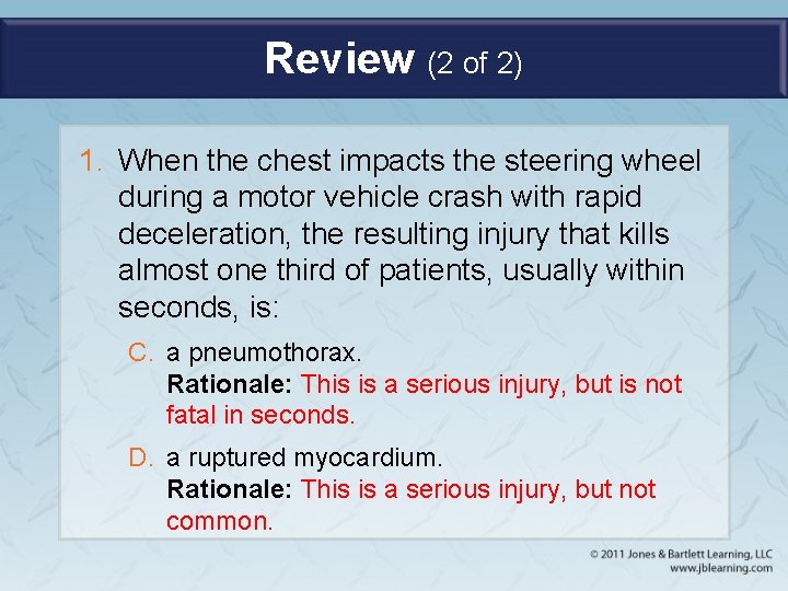 Review (2 of 2) 1. When the chest impacts the steering wheel during a