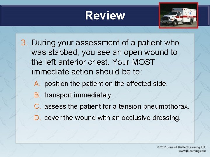 Review 3. During your assessment of a patient who was stabbed, you see an