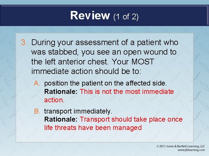 Review (1 of 2) 3. During your assessment of a patient who was stabbed,