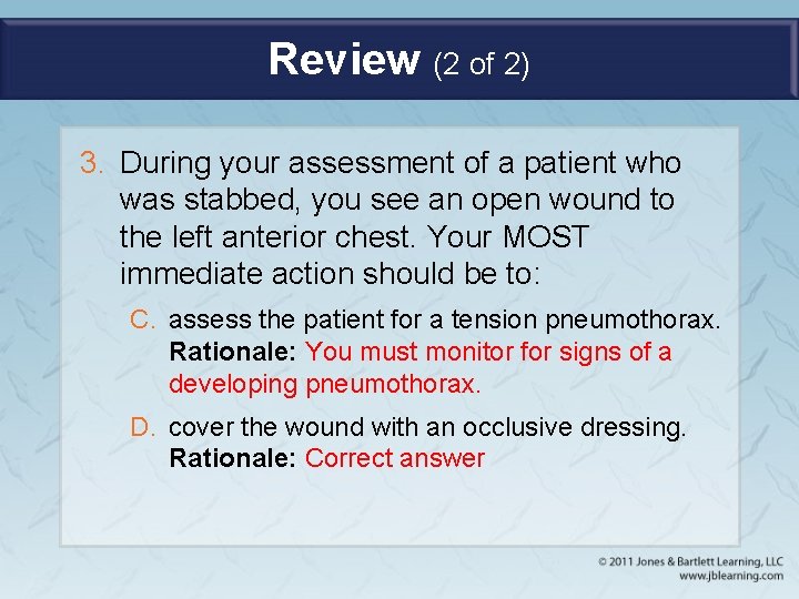 Review (2 of 2) 3. During your assessment of a patient who was stabbed,