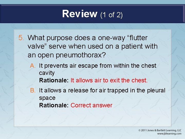 Review (1 of 2) 5. What purpose does a one-way “flutter valve” serve when