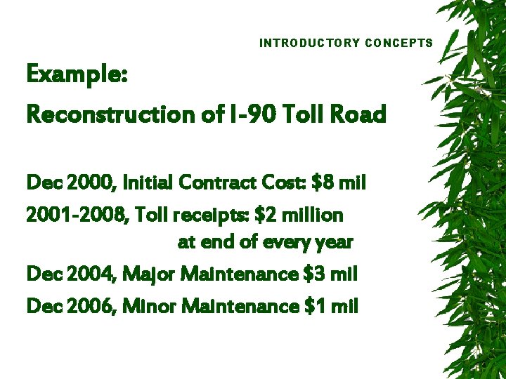 INTRODUCTORY CONCEPTS Example: Reconstruction of I-90 Toll Road Dec 2000, Initial Contract Cost: $8