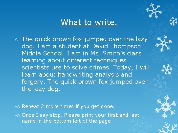 What to write. o The quick brown fox jumped over the lazy dog. I