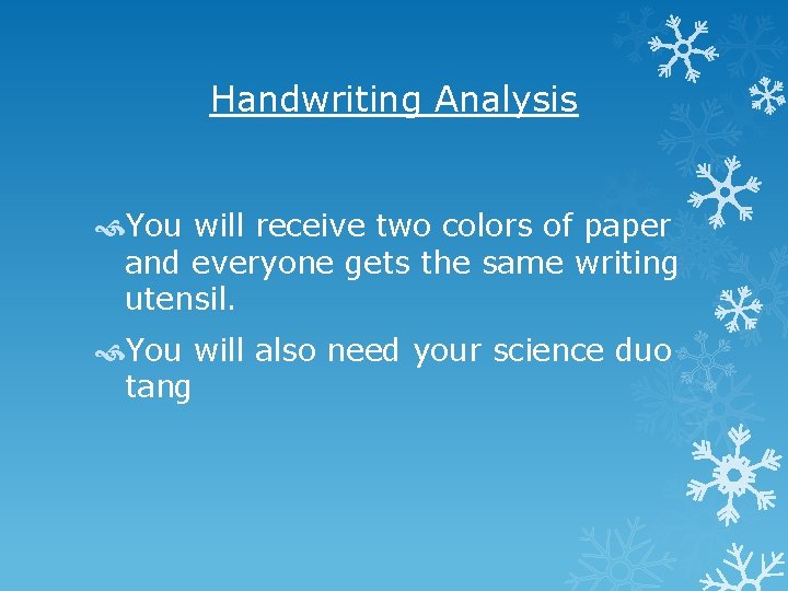 Handwriting Analysis You will receive two colors of paper and everyone gets the same