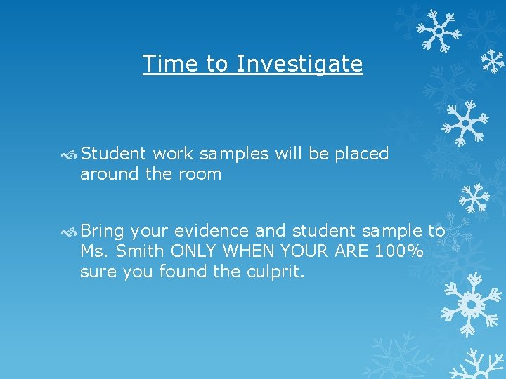 Time to Investigate Student work samples will be placed around the room Bring your