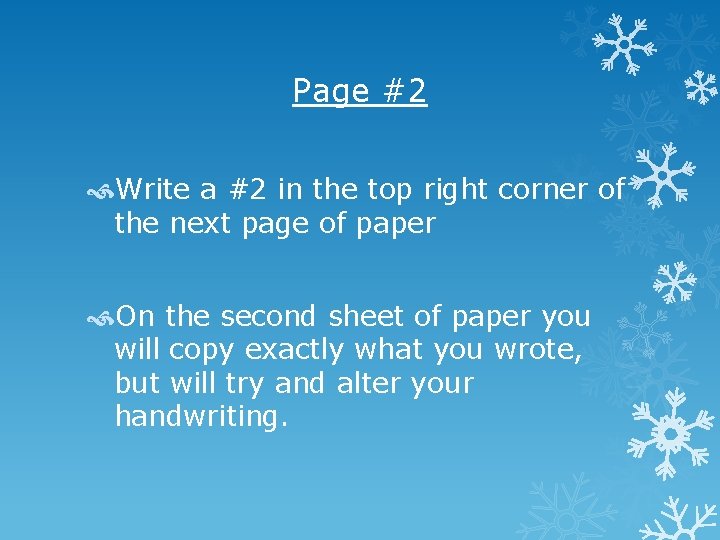 Page #2 Write a #2 in the top right corner of the next page