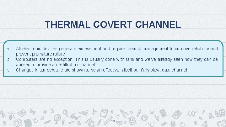 THERMAL COVERT CHANNEL 1. 2. 3. All electronic devices generate excess heat and require