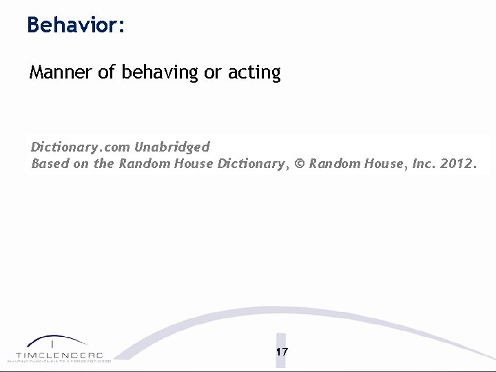 Behavior: Manner of behaving or acting Dictionary. com Unabridged Based on the Random House