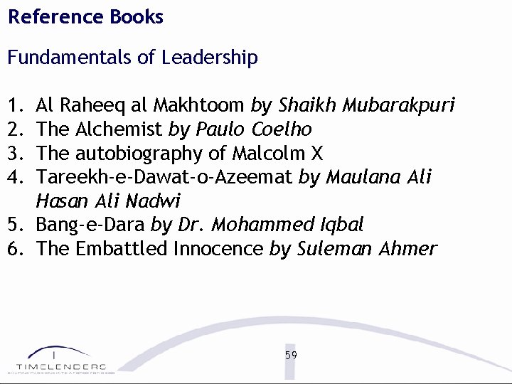 Reference Books Fundamentals of Leadership 1. 2. 3. 4. Al Raheeq al Makhtoom by