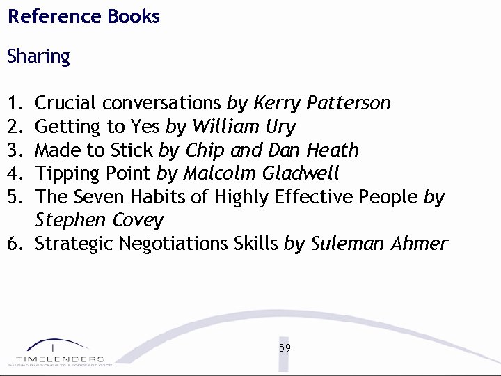 Reference Books Sharing 1. Crucial conversations by Kerry Patterson 2. Getting to Yes by