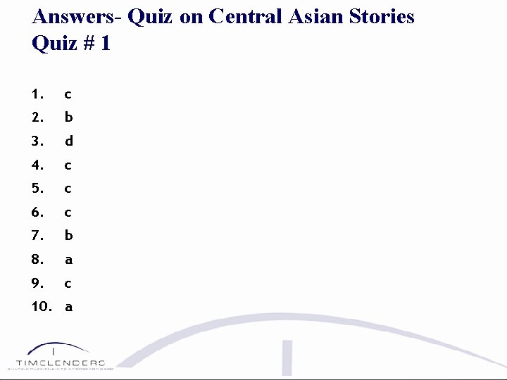 Answers- Quiz on Central Asian Stories Quiz # 1 1. c 2. b 3.