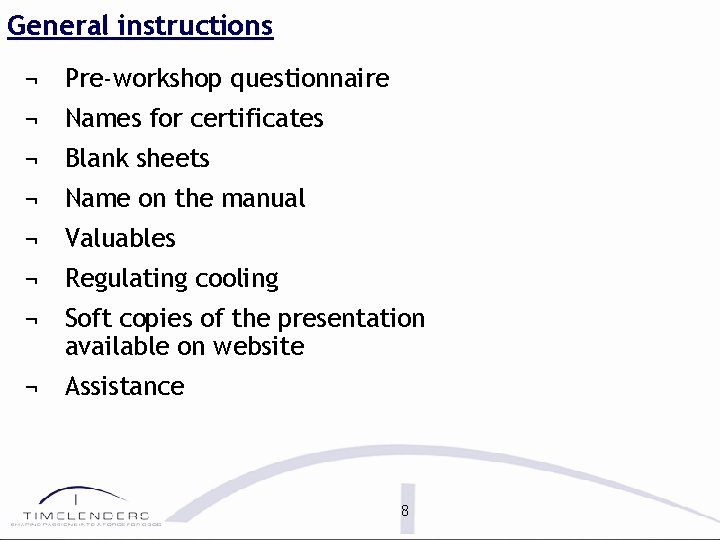 General instructions ¬ Pre-workshop questionnaire ¬ Names for certificates ¬ Blank sheets ¬ Name