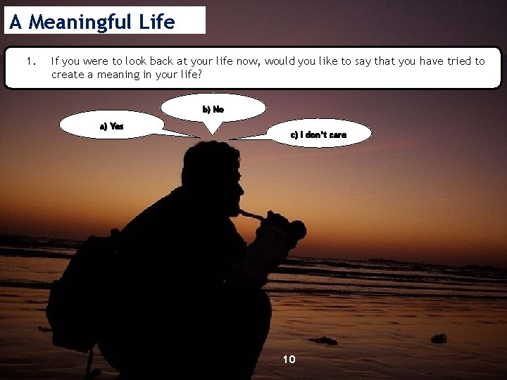 A Meaningful Life 1. If you were to look back at your life now,