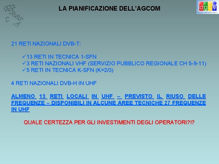 LA PIANIFICAZIONE DELL’AGCOM 21 RETI NAZIONALI DVB-T: ü 13 RETI IN TECNICA 1 -SFN