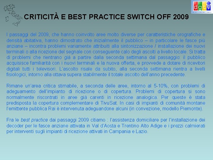 CRITICITÀ E BEST PRACTICE SWITCH OFF 2009 I passaggi del 2009, che hanno coinvolto