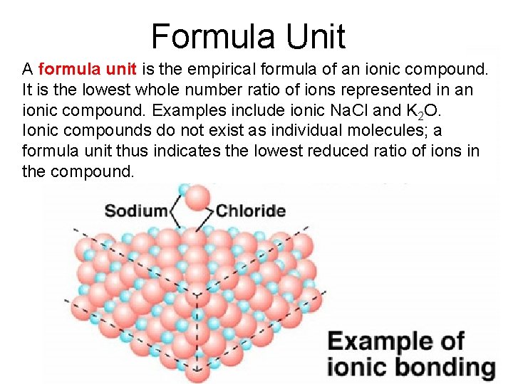 Formula Unit A formula unit is the empirical formula of an ionic compound. It