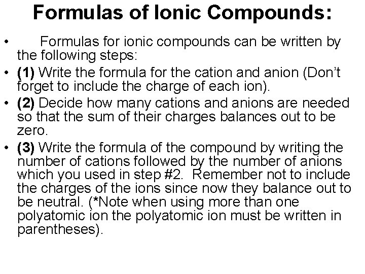 Formulas of Ionic Compounds: • Formulas for ionic compounds can be written by the