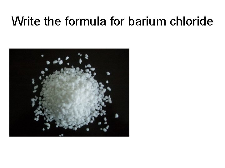 Write the formula for barium chloride 