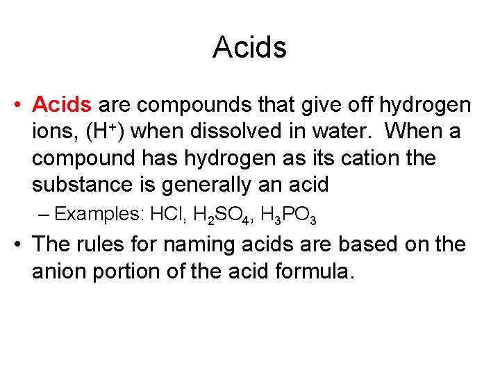 Acids • Acids are compounds that give off hydrogen ions, (H+) when dissolved in