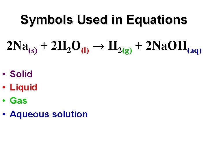 Symbols Used in Equations 2 Na(s) + 2 H 2 O(l) → H 2(g)