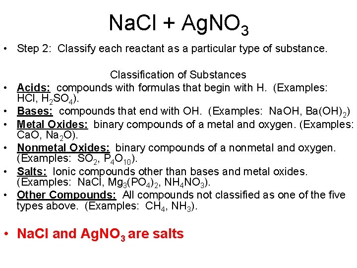 Na. Cl + Ag. NO 3 • Step 2: Classify each reactant as a