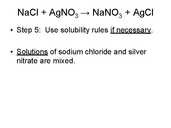 Na. Cl + Ag. NO 3 → Na. NO 3 + Ag. Cl •