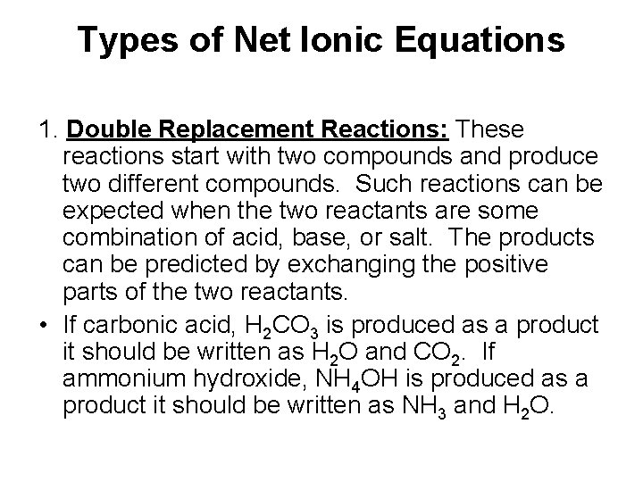 Types of Net Ionic Equations 1. Double Replacement Reactions: These reactions start with two