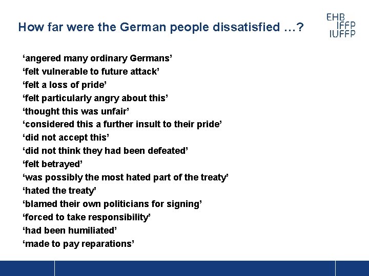 How far were the German people dissatisfied …? ‘angered many ordinary Germans’ ‘felt vulnerable
