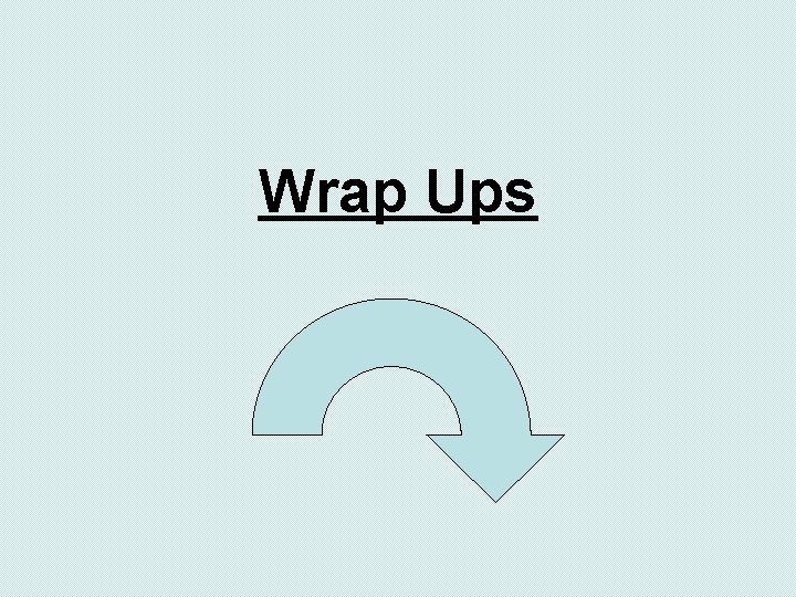 Wrap Ups Wrap Ups