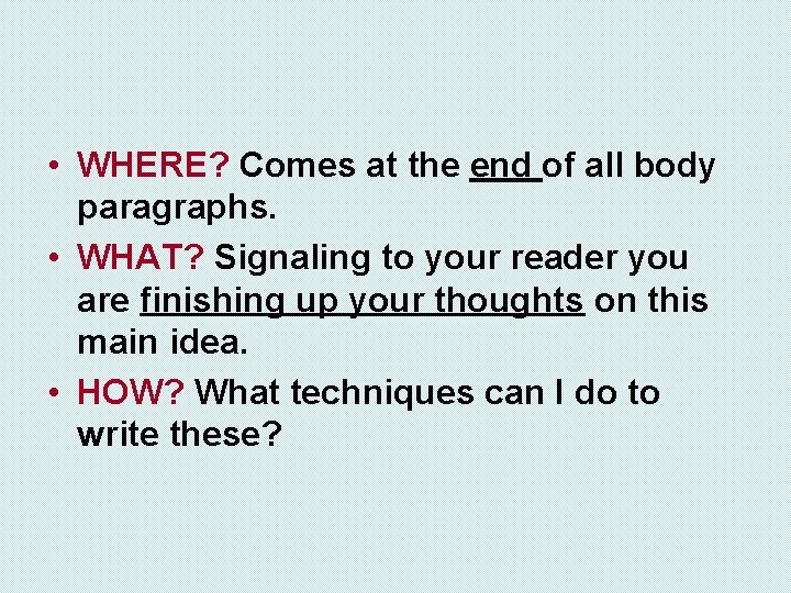 • WHERE? Comes at the end of all body paragraphs. • WHAT? Signaling • WHERE? Comes at the end of all body paragraphs. • WHAT? Signaling