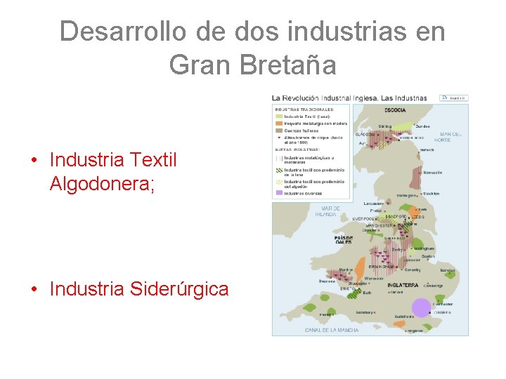 Desarrollo de dos industrias en Gran Bretaña • Industria Textil Algodonera; • Industria Siderúrgica