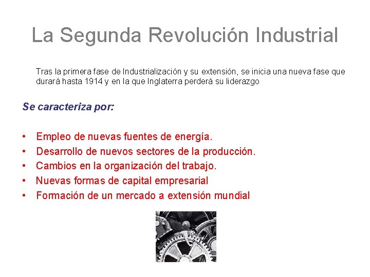 La Segunda Revolución Industrial Tras la primera fase de Industrialización y su extensión, se