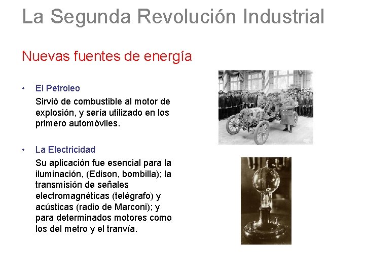 La Segunda Revolución Industrial Nuevas fuentes de energía • El Petroleo Sirvió de combustible