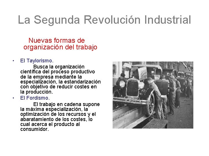 La Segunda Revolución Industrial Nuevas formas de organización del trabajo • • El Taylorismo.