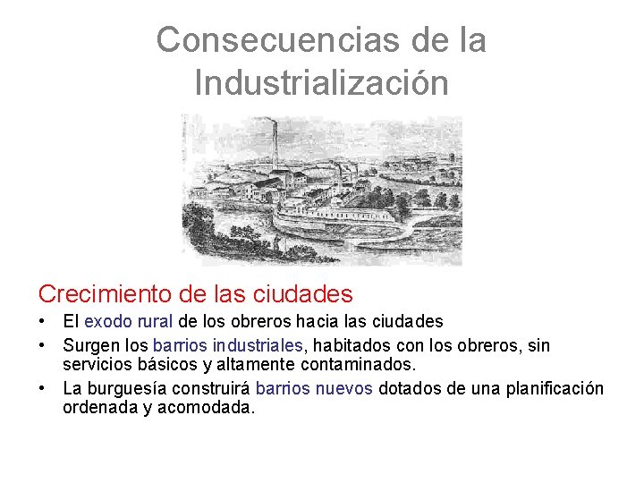 Consecuencias de la Industrialización Crecimiento de las ciudades • El exodo rural de los