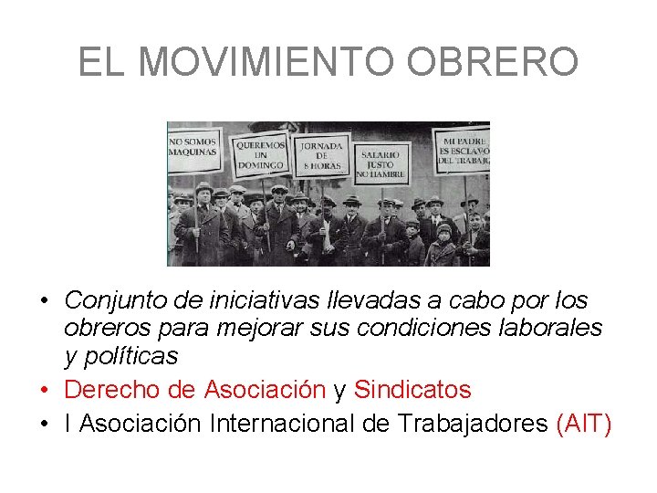 EL MOVIMIENTO OBRERO • Conjunto de iniciativas llevadas a cabo por los obreros para