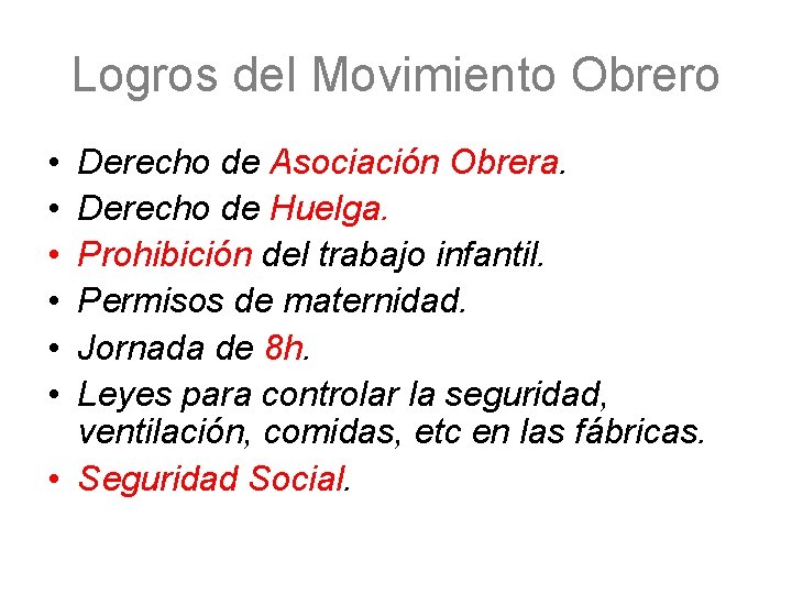 Logros del Movimiento Obrero • • • Derecho de Asociación Obrera. Derecho de Huelga.