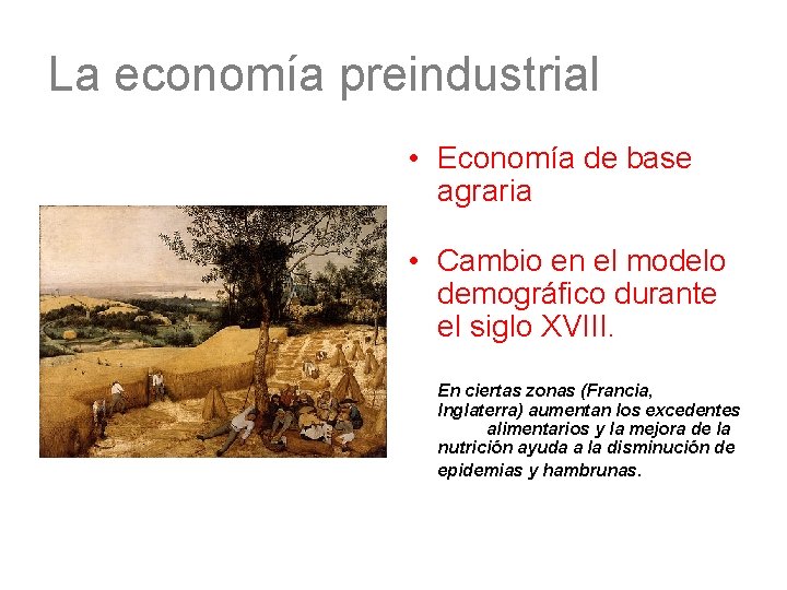 La economía preindustrial • Economía de base agraria • Cambio en el modelo demográfico